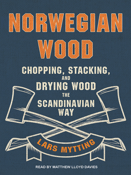 Title details for Norwegian Wood by Lars Mytting - Available